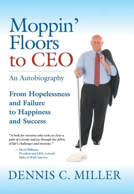 Moppin' Floors to CEO: De la disperare și eșec la fericire și succes - Moppin' Floors to CEO: From Hopelessness and Failure to Happiness and Success
