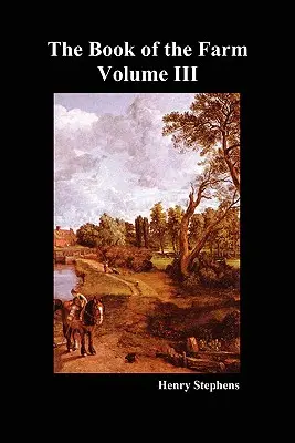 Cartea fermei. Volumul III. (Softcover) - The Book of the Farm. Volume III. (Softcover)