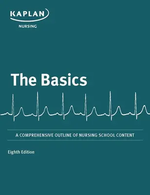 Elemente de bază: O prezentare cuprinzătoare a conținutului școlii de asistență medicală - The Basics: A Comprehensive Outline of Nursing School Content