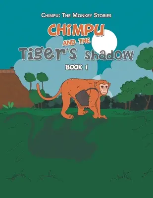 Chimpu și umbra tigrului: Cartea 1 - Chimpu and the Tiger's Shadow: Book 1