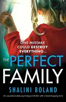 Familia perfectă: Un thriller psihologic de nerefuzat, cu o răsturnare de situație care îți oprește inima - The Perfect Family: An unputdownable psychological thriller with a heart-stopping twist