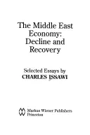 Economia Orientului Mijlociu: Declin și redresare: Eseuri selectate - The Middle East Economy: Decline and Recovery: Selected Essays