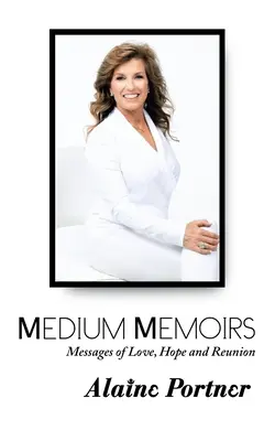 Medium Memoirs: Mesaje de dragoste, speranță și reîntâlnire - Medium Memoirs Messages of Love, Hope and Reunion