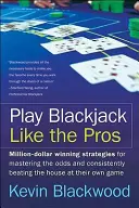 Joacă Blackjack ca un profesionist - Play Blackjack Like the Pros