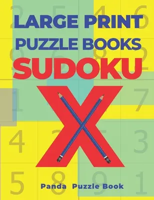 Cărți puzzle cu tipar mare Sudoku X: 200 de puzzle-uri Sudoku X - Carte de jocuri pentru creier pentru adulți - Large Print Puzzle Books Sudoku X: 200 Mind Teaser Puzzles Sudoku X - Brain Games Book For Adults