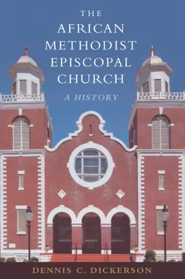 Biserica Episcopală Metodistă Africană: O istorie - The African Methodist Episcopal Church: A History