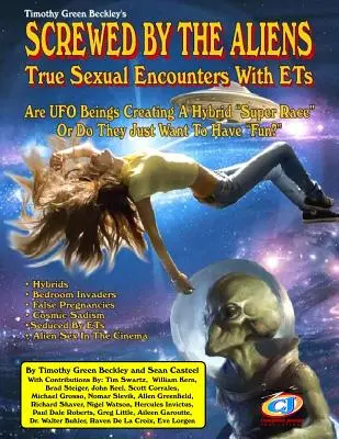Screwed By The Aliens: Adevărate întâlniri sexuale cu ETs - Screwed By The Aliens: True Sexual Encounters With ETs