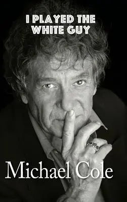 Am jucat rolul tipului alb (Hardback) - I Played the White Guy (Hardback)