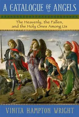 Un catalog al îngerilor: Cei cerești, cei căzuți și cei sfinți dintre noi - A Catalogue of Angels: The Heavenly, the Fallen, and the Holy Ones Among Us