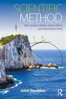 Metoda științifică: Cum funcționează știința, cum nu funcționează și cum se preface că funcționează - Scientific Method: How Science Works, Fails to Work, and Pretends to Work