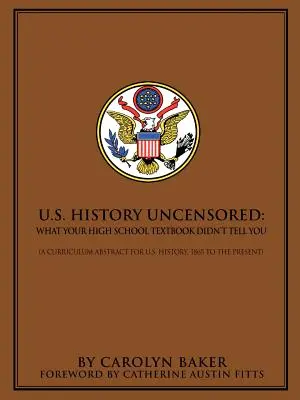 Istoria S.U.A. necenzurată: Ce nu ți-a spus manualul tău de liceu - U.S. History Uncensored: What Your High School Textbook Didn't Tell You