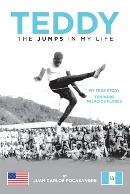 Teddy săriturile din viața mea: Povestea mea adevărată Teodoro Palacios Flores - Teddy the Jumps in My Life: My True Story Teodoro Palacios Flores