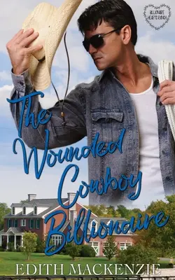 Cowboy-ul miliardar rănit: O poveste de dragoste curată și sănătoasă cu cowboy miliardar - The Wounded Cowboy Billionaire: A clean and wholesome cowboy billionaire romance