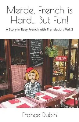 Merde, French is Hard... But Fun!: O poveste în franceză ușoară cu traducere în engleză - Merde, French is Hard... But Fun!: A Story in Easy French with English Translation