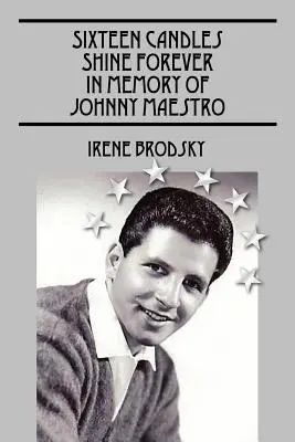 Șaisprezece lumânări strălucesc pentru totdeauna în memoria lui Johnny Maestro - Sixteen Candles Shine Forever In Memory of Johnny Maestro