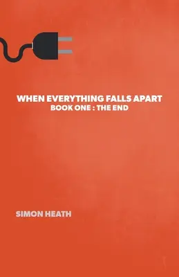 Când totul se destramă: Book One: The End - When Everything Falls Apart: Book One: The End