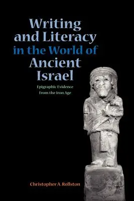 Scrisul și alfabetizarea în lumea Israelului antic: Dovezi epigrafice din epoca fierului - Writing and Literacy in the World of Ancient Israel: Epigraphic Evidence from the Iron Age