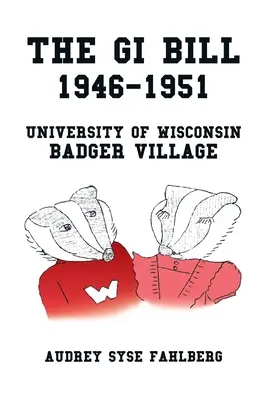 The Gi Bill 1946-1951: Universitatea din Wisconsin Badger Village - The Gi Bill 1946-1951: University of Wisconsin Badger Village