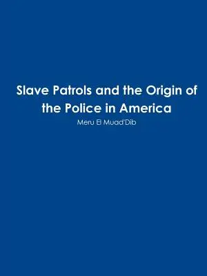 Patrulele de sclavi și originea poliției în America (Slave Patrols and the Orign of the Police in America) - Slave Patrols and the Orign of the Police in America