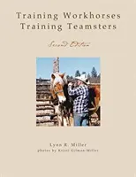 Training Workhorses / Training Teamsters: Ediția a doua - Training Workhorses / Training Teamsters: Second Edition
