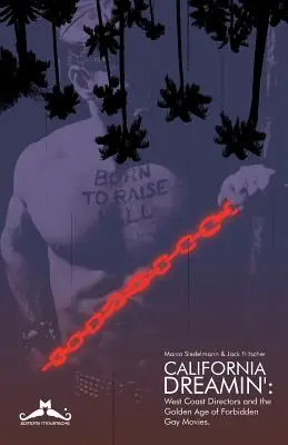 California Dreamin': Regizorii de pe Coasta de Vest și epoca de aur a filmelor gay interzise - California Dreamin': West Coast Directors and the Golden Age of Forbidden Gay Movies