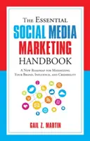 The Essential Social Media Marketing Handbook: O nouă foaie de parcurs pentru a-ți maximiza brandul, influența și credibilitatea - The Essential Social Media Marketing Handbook: A New Roadmap for Maximizing Your Brand, Influence, and Credibility