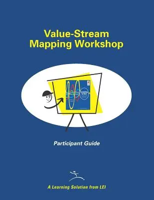 Ghidul participantului la atelierul de cartografiere a fluxului de valori - Value-Stream Mapping Workshop Participant Guide