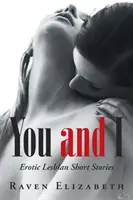 Tu și cu mine: Erotic Lesbian Short Stories - You and I: Erotic Lesbian Short Stories