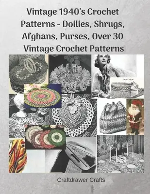 Vintage 1940 modele de croșetat - Doilies, Shrugs, Afghans, Purses, Peste 30 Vintage modele de croșetat - Vintage 1940's Crochet Patterns - Doilies, Shrugs, Afghans, Purses, Over 30 Vintage Crochet Patterns