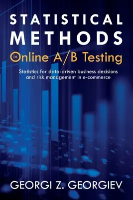 Metode statistice în testarea A/B online: Statistică pentru decizii de afaceri bazate pe date și gestionarea riscurilor în comerțul electronic - Statistical Methods in Online A/B Testing: Statistics for data-driven business decisions and risk management in e-commerce