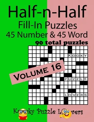 Half-n-Half Fill-In Puzzles, volumul 16: 45 numere și 45 cuvinte (90 puzzle-uri în total) - Half-n-Half Fill-In Puzzles, Volume 16: 45 Number and 45 Word (90 Total Puzzles)