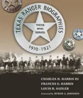 Biografii Texas Ranger: Cei care au servit, 1910-1921 - Texas Ranger Biographies: Those Who Served, 1910-1921