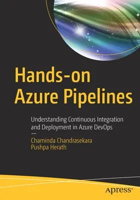 Aplicații practice Azure Pipelines: Înțelegerea integrării și implementării continue în Azure Devops - Hands-On Azure Pipelines: Understanding Continuous Integration and Deployment in Azure Devops