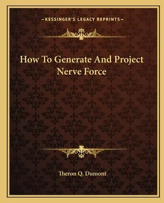 Cum să generezi și să proiectezi forța nervoasă - How to Generate and Project Nerve Force