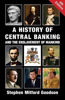 O istorie a băncilor centrale și a înrobirii omenirii - A History of Central Banking and the Enslavement of Mankind