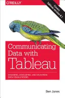 Comunicarea datelor cu Tableau: Proiectarea, dezvoltarea și furnizarea de vizualizări de date - Communicating Data with Tableau: Designing, Developing, and Delivering Data Visualizations