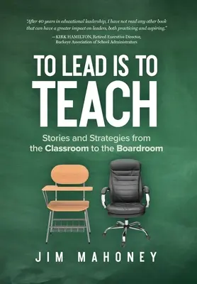 To Lead Is to Teach: Povești și strategii din sala de clasă până în sala de consiliu - To Lead Is to Teach: Stories and Strategies from the Classroom to the Boardroom