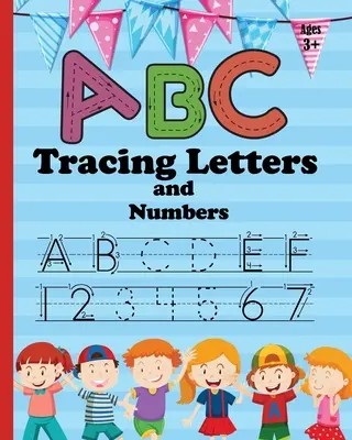 ABC Letter Tracing and Number: Practice Workbook for Tracing Numbers and Letters for Kindergarten and Preschool Kids Learning to Write and Count