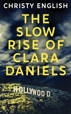 Ascensiunea lentă a Clarei Daniels - The Slow Rise Of Clara Daniels