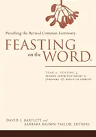Sărbătorind Cuvântul: Year A, Volume 4: Season After Pentecost 2 (Propers 17-Reign of Christ) - Feasting on the Word: Year A, Volume 4: Season After Pentecost 2 (Propers 17-Reign of Christ)