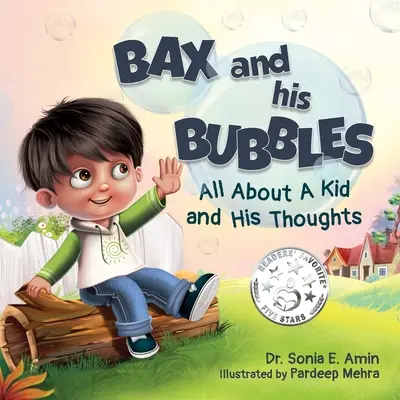 Bax și bulele lui: Totul despre un copil și gândurile lui - Bax and His Bubbles: All About a Kid and His Thoughts