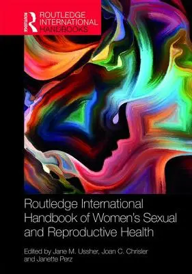 Manualul internațional Routledge de sănătate sexuală și reproductivă a femeilor - Routledge International Handbook of Women's Sexual and Reproductive Health