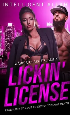 Lickin' License: De la poftă la dragoste, la înșelăciune și moarte - Lickin' License: From Lust to Love to Deception and Death
