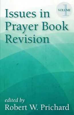 Probleme în revizuirea cărților de rugăciuni: Volumul 1 - Issues in Prayer Book Revision: Volume 1
