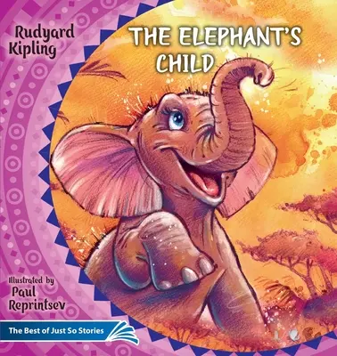 The Elephant's Child. Cum și-a luat cămila cocoașa.: Cele mai bune povestiri Just So - The Elephant's Child. How the Camel Got His Hump.: The Best of Just So Stories