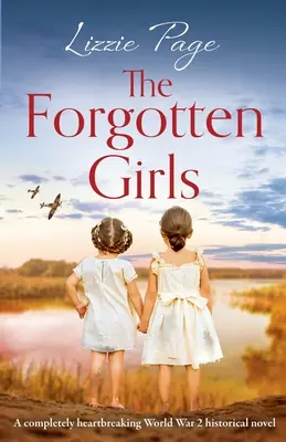Fetele uitate: Un roman istoric complet sfâșietor despre cel de-al Doilea Război Mondial - The Forgotten Girls: A completely heartbreaking World War 2 historical novel