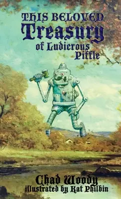 Această îndrăgită comoară de prostii ridicole - This Beloved Treasury of Ludicrous Piffle