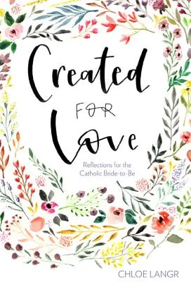 Creat pentru iubire: Reflecții pentru viitoarea mireasă catolică - Created for Love: Reflections for the Catholic Bride-To-Be