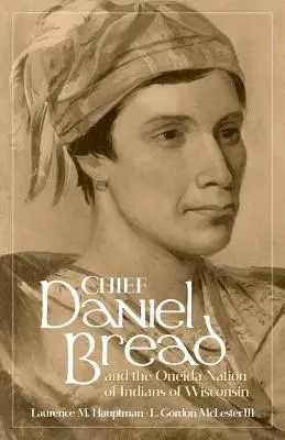 Șeful Daniel Bread și națiunea Oneida a indienilor din Wisconsin, volumul 241 - Chief Daniel Bread and the Oneida Nation of Indians of Wisconsin, Volume 241