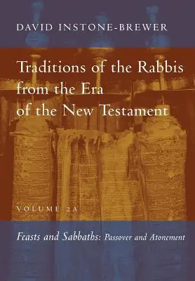 Tradițiile rabinilor din epoca Noului Testament, volumul 2A: Sărbători și sabate - Traditions of the Rabbis from the Era of the New Testament, Volume 2A: Feasts and Sabbaths